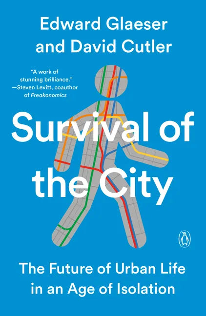 Survival of the City: The Future of Urban Life in an Age of Isolation - Paperback