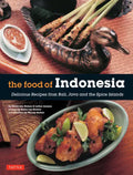 The Food of Indonesia: Delicious Recipes from Bali, Java and the Spice Islands [Indonesian Cookbook, 79 Recipes] - Paperback
