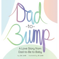 Dad-to-Bump: A Love Story from Dad-to-Be to Baby - Hardcover
