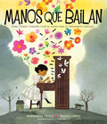 Manos Que Bailan (Dancing Hands): Cómo Teresa Carreño Tocó El Piano Para El Presidente Lincoln - Paperback