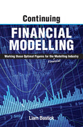 Continuing Financial Modelling: Working Those Optimal Figures For the (Financial) Modelling Industry - Paperback