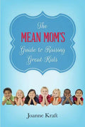 Mean Mom's Guide to Raising Great Kids - Paperback