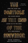 The Particle at the End of the Universe: How the Hunt for the Higgs Boson Leads Us to the Edge of a New World - Paperback