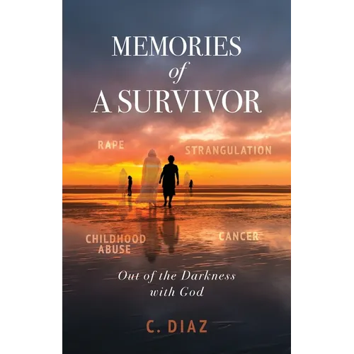 Memories of a Survivor: Out of the Darkness with God - Paperback