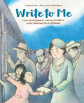 Write to Me: Letters from Japanese American Children to the Librarian They Left Behind - Hardcover