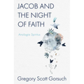 Jacob and the Night of Faith: Analogia Spiritus - Paperback