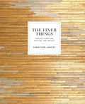 The Finer Things: Timeless Furniture, Textiles, and Details - Hardcover
