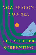 Now Beacon, Now Sea: A Son's Memoir - Hardcover
