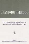 Grandmotherhood: The Evolutionary Significance of the Second Half of Female Life - Paperback