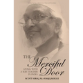 The Merciful Door: Living with a Sufi Teacher in India - Paperback
