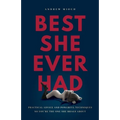 Best She Ever Had: Practical Advice and Powerful Techniques So You're the One She Brags About - Paperback