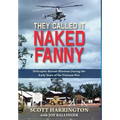 They Called It Naked Fanny: Helicopter Rescue Missions During the Early Years of the Vietnam War - Hardcover