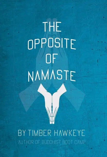 The Opposite of Namaste - Hardcover