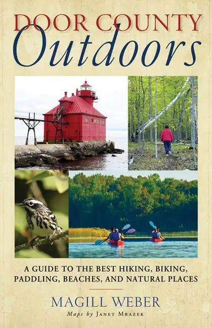 Door County Outdoors: A Guide to the Best Hiking, Biking, Paddling, Beaches, and Natural Places - Paperback
