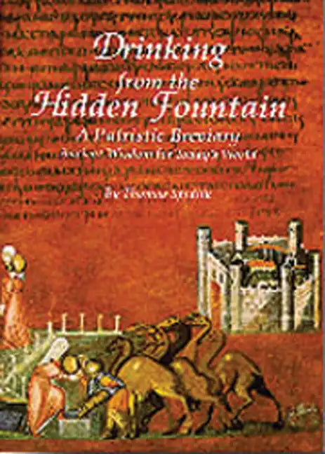 Drinking from the Hidden Fountain: A Patristic Breviary. Ancient Wisdom for Today's World Volume 148 - Paperback