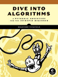 Dive Into Algorithms: A Pythonic Adventure for the Intrepid Beginner - Paperback