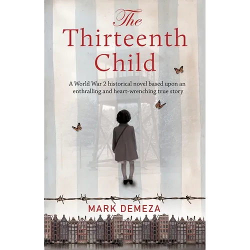 The Thirteenth Child: A WW2 historical novel based upon an enthralling and heart-wrenching true story - Paperback