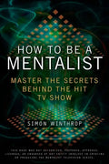 How to Be a Mentalist: Master the Secrets Behind the Hit TV Show - Paperback