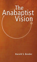 The Anabaptist Vision - Paperback