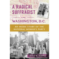 A Radical Suffragist in Washington, D.C.: An Inside Story of the National Woman's Party - Paperback