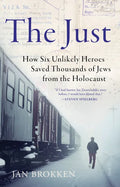 The Just: How Six Unlikely Heroes Saved Thousands of Jews from the Holocaust - Paperback