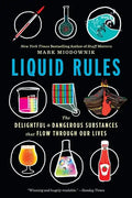 Liquid Rules: The Delightful and Dangerous Substances That Flow Through Our Lives - Paperback
