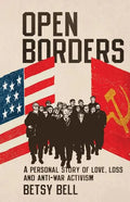 Open Borders: A Personal Story of Love, Loss, and Anti-War Activism - Paperback