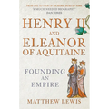 Henry II and Eleanor of Aquitaine: Founding an Empire - Paperback