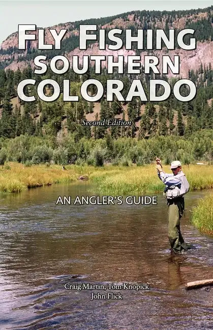 Fly Fishing Southern Colorado: An Angler's Guide - Paperback