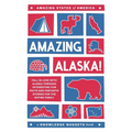 Amazing Alaska!: Fall in Love with Alaska through Interesting Fun Facts and Fantastic Stories for the Entire Family - Paperback