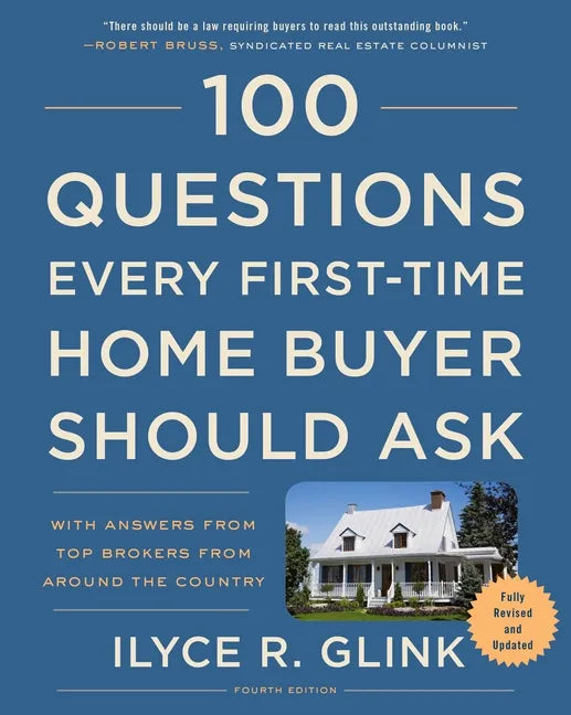 100 Questions Every First-Time Home Buyer Should Ask, Fourth Edition: With Answers from Top Brokers from Around the Country - Paperback