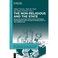The Non-Religious and the State: Seculars Crafting Their Lives in Different Frameworks from the Age of Revolution to the Current Day - Hardcover