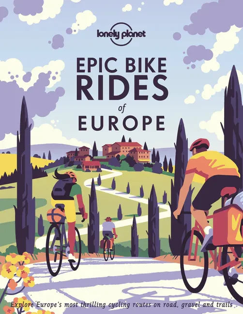 Lonely Planet Epic Bike Rides of Europe - Hardcover