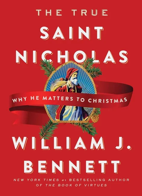 The True Saint Nicholas: Why He Matters to Christmas - Hardcover