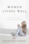 Women Living Well: Find Your Joy in God, Your Man, Your Kids, and Your Home - Paperback