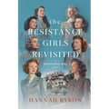 The Resistance Girls Revisited: A Reunion of Courage and Bond - Paperback