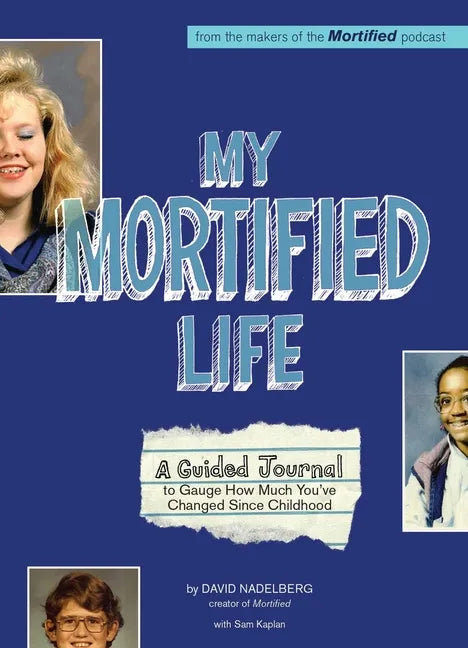 My Mortified Life: A Guided Journal to Gauge How Much You've Changed Since Childhood - Paperback