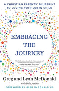 Embracing the Journey: A Christian Parents' Blueprint to Loving Your LGBTQ Child - Paperback