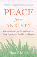 Peace from Anxiety: Get Grounded, Build Resilience, and Stay Connected Amidst the Chaos - Paperback