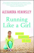 Running Like a Girl: Notes on Learning to Run - Paperback