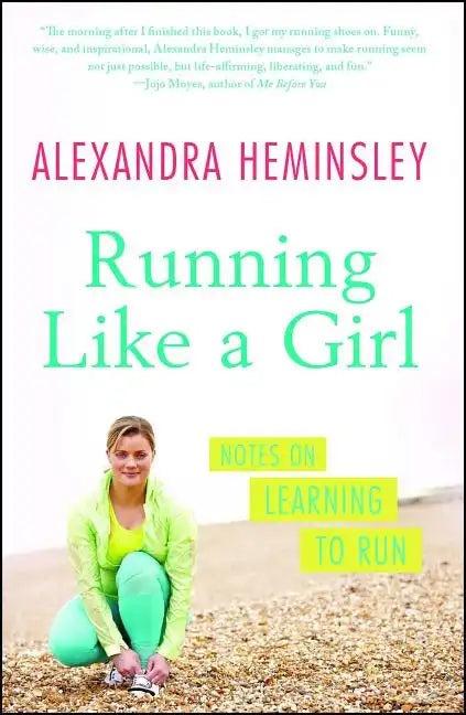 Running Like a Girl: Notes on Learning to Run - Paperback