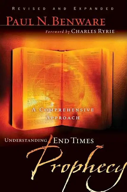 Understanding End Times Prophecy: A Comprehensive Approach - Paperback