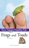 Frogs and Toads: Your Happy Healthy Pet - Hardcover