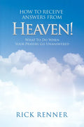 How to Receive Answers from Heaven: What to Do When Your Prayers Go Unanswered - Paperback