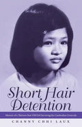 Short Hair Detention: Memoir of a Thirteen-Year-Old Girl Surviving the Cambodian Genocide - Paperback