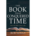 The Book That Conquered Time: How the Bible Came to Be - Paperback