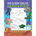 How to Draw Mobs for Minecrafters: Easy Step by Step Guide Volume 2 - Paperback
