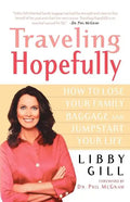 Traveling Hopefully: How to Lose Your Family Baggage and Jumpstart Your Life - Paperback