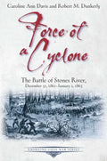 Force of a Cyclone: The Battle of Stones River: December 31, 1862-January 2, 1863 - Paperback