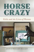 Horse Crazy: Girls and the Lives of Horses - Paperback
